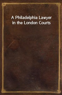A Philadelphia Lawyer in the London Courts (커버이미지)
