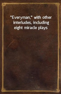 Everyman, with other interludes, including eight miracle plays (커버이미지)