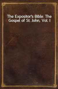 The Expositor's Bible: The Gospel of St. John, Vol. I (Ŀ̹)