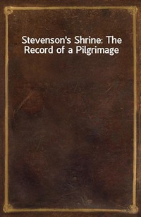 Stevenson's Shrine: The Record of a Pilgrimage (Ŀ̹)