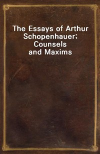 The Essays of Arthur Schopenhauer; Counsels and Maxims (Ŀ̹)