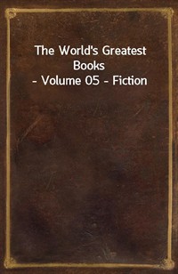 The World's Greatest Books - Volume 05 - Fiction (Ŀ̹)