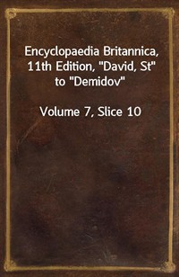 Encyclopaedia Britannica, 11th Edition,"David, St" to"Demidov"Volume 7, Slice 10 (커버이미지)