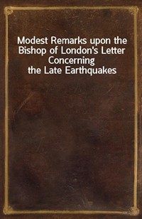 Modest Remarks upon the Bishop of London's Letter Concerning the Late Earthquakes (Ŀ̹)