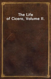 The Life of Cicero, Volume II. (Ŀ̹)