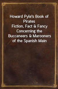 Howard Pyle's Book of PiratesFiction, Fact&Fancy Concerning the Buccaneers&Marooners of the Spanish Main (커버이미지)