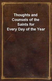 Thoughts and Counsels of the Saints for Every Day of the Year (Ŀ̹)