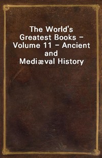 The World's Greatest Books - Volume 11 - Ancient and Medival History (Ŀ̹)