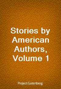 Stories by American Authors, Volume 1 (Ŀ̹)