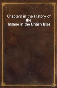 Chapters in the History of the Insane in the British Isles (커버이미지)