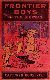 The Frontier Boys in the Sierras; Or, The Lost Mine (Ŀ̹)