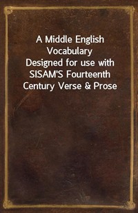 A Middle English VocabularyDesigned for use with SISAM'S Fourteenth Century Verse&Prose (커버이미지)