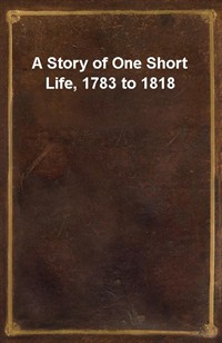 A Story of One Short Life, 1783 to 1818 (커버이미지)