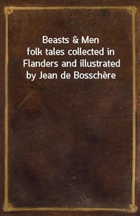 Beasts&Menfolk tales collected in Flanders and illustrated by Jean de Bossch (커버이미지)