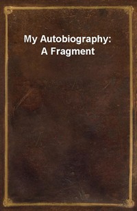 My Autobiography: A Fragment (Ŀ̹)