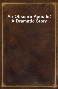 An Obscure Apostle: A Dramatic Story (커버이미지)