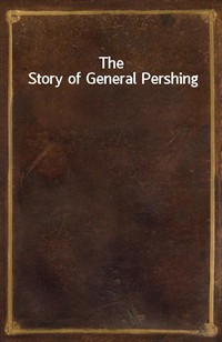 The Story of General Pershing (Ŀ̹)