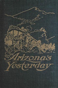 Arizona's YesterdayBeing the Narrative of John H. Cady, Pioneer (커버이미지)
