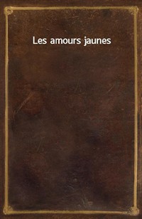 Les amours jaunes (Ŀ̹)