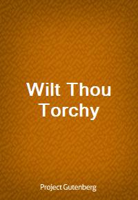 Wilt Thou Torchy (Ŀ̹)