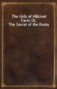 The Girls of Hillcrest Farm; Or, The Secret of the Rocks (커버이미지)