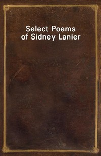 Select Poems of Sidney Lanier (Ŀ̹)