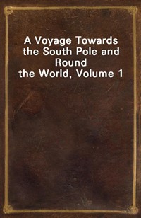 A Voyage Towards the South Pole and Round the World, Volume 1 (커버이미지)