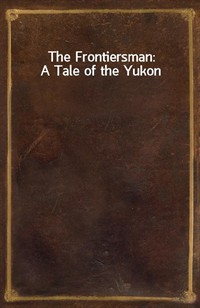 The Frontiersman: A Tale of the Yukon (Ŀ̹)