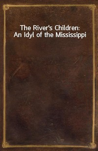 The River's Children: An Idyl of the Mississippi (Ŀ̹)