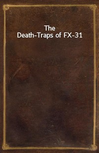 The Death-Traps of FX-31 (Ŀ̹)