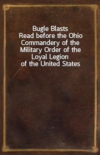 Bugle BlastsRead before the Ohio Commandery of the Military Order of the Loyal Legion of the United States (커버이미지)