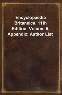 Encyclopaedia Britannica, 11th Edition, Volume 5, Appendix: Author List (커버이미지)