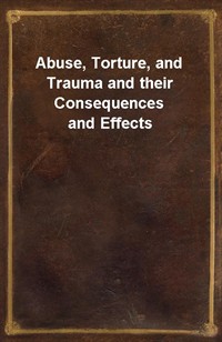 Abuse, Torture, and Trauma and their Consequences and Effects (커버이미지)