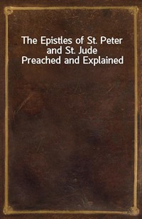 The Epistles of St. Peter and St. Jude Preached and Explained (Ŀ̹)