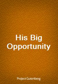 His Big Opportunity (커버이미지)