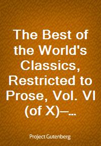 The Best of the World's Classics, Restricted to Prose, Vol. VI (of X)-Great Britain and Ireland IV (Ŀ̹)