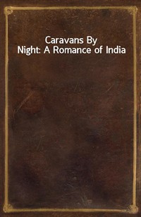 Caravans By Night: A Romance of India (커버이미지)