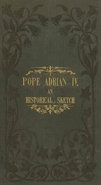 Pope Adrian IV: An Historical Sketch (Ŀ̹)