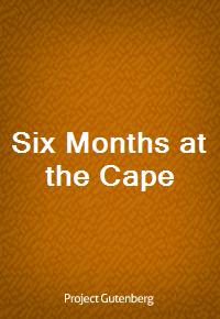 Six Months at the Cape (Ŀ̹)