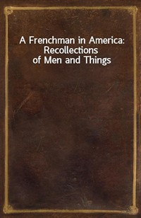 A Frenchman in America: Recollections of Men and Things (커버이미지)