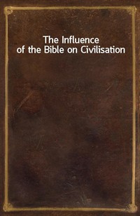 The Influence of the Bible on Civilisation (Ŀ̹)