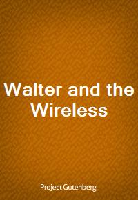 Walter and the Wireless (Ŀ̹)