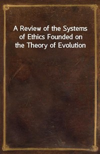 A Review of the Systems of Ethics Founded on the Theory of Evolution (커버이미지)