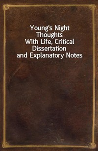 Young's Night ThoughtsWith Life, Critical Dissertation and Explanatory Notes (커버이미지)