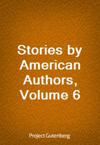 Stories by American Authors, Volume 6 (Ŀ̹)