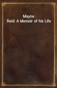 Mayne Reid: A Memoir of his Life (Ŀ̹)