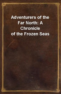 Adventurers of the Far North: A Chronicle of the Frozen Seas (커버이미지)