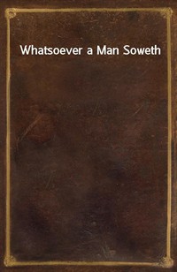 Whatsoever a Man Soweth (Ŀ̹)