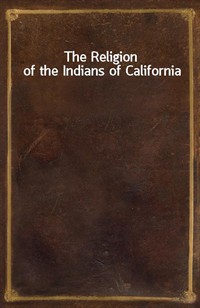 The Religion of the Indians of California (Ŀ̹)