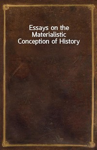 Essays on the Materialistic Conception of History (커버이미지)